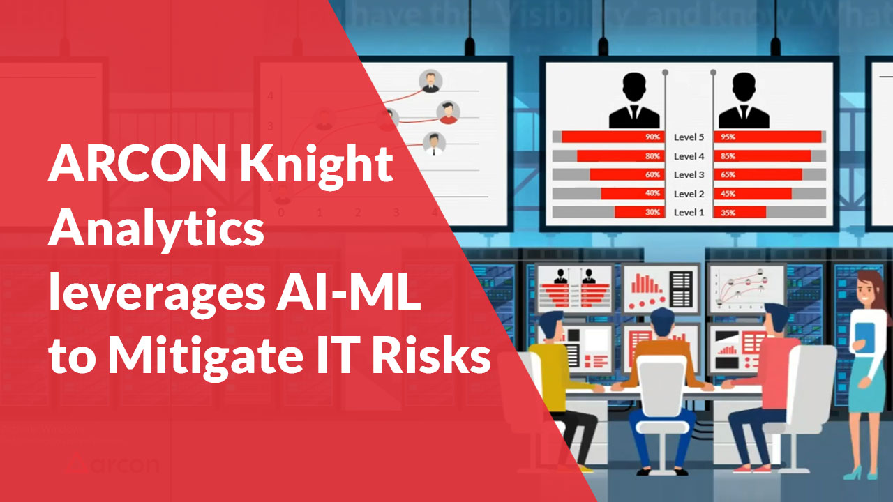 ARCON-Knight-Analytics-leverages-AI-ML-to-Mitigate-IT-Risks