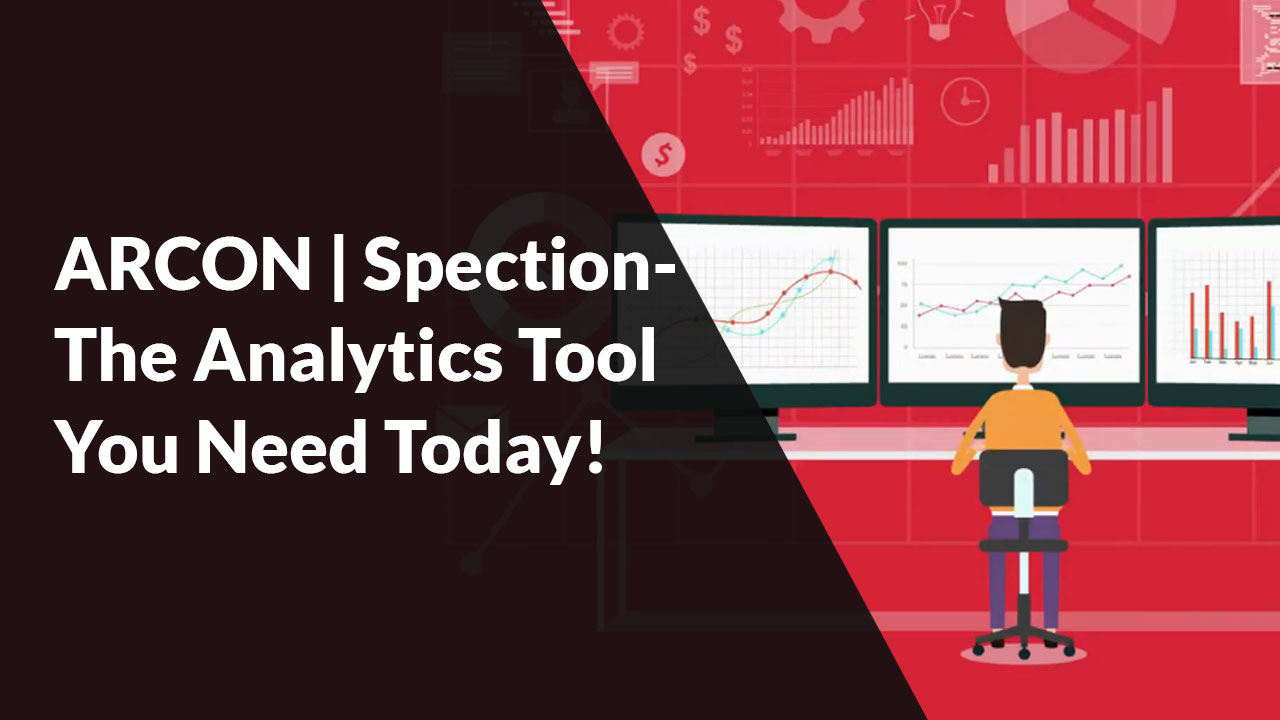 ARCON | Spection- The Analytics Tool for better Decision-Making