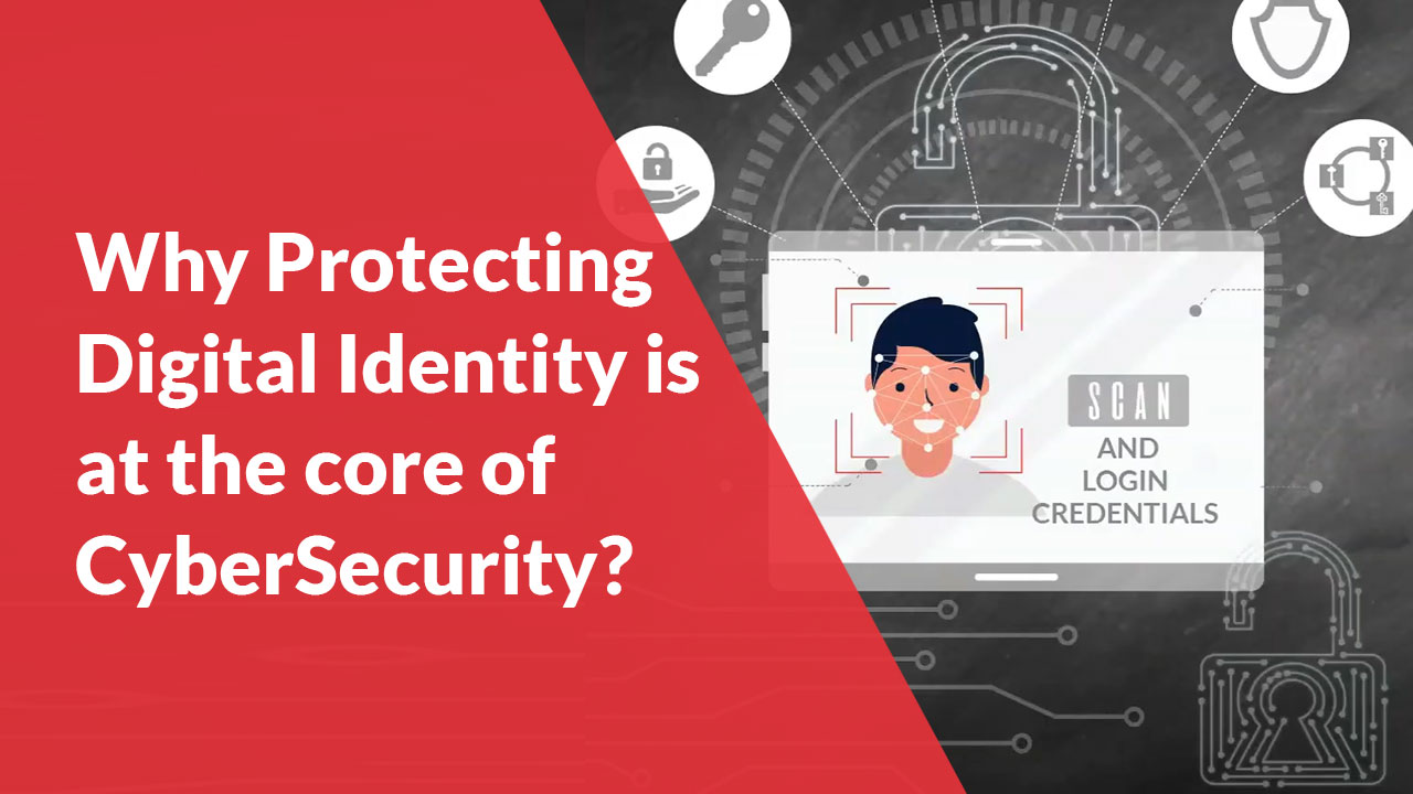 Why-Protecting-Digital-Identity-is-at-the-core-of-CyberSecurity