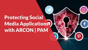 Protecting-Social-Media-Applications-with-ARCON-PAM