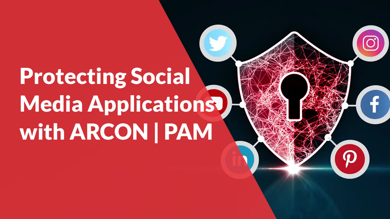 Protecting-Social-Media-Applications-with-ARCON-PAM