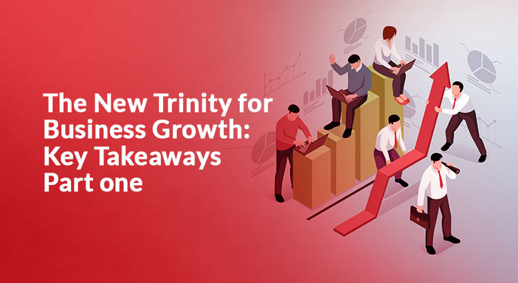 The-New-Trinity-for-Business-Growth-part-1