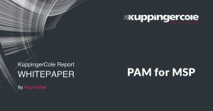 Kuppingercole Whitepaper - "PAM for Managed Service Providers as an Added Value and Security Option”, analyst Paul Fisher