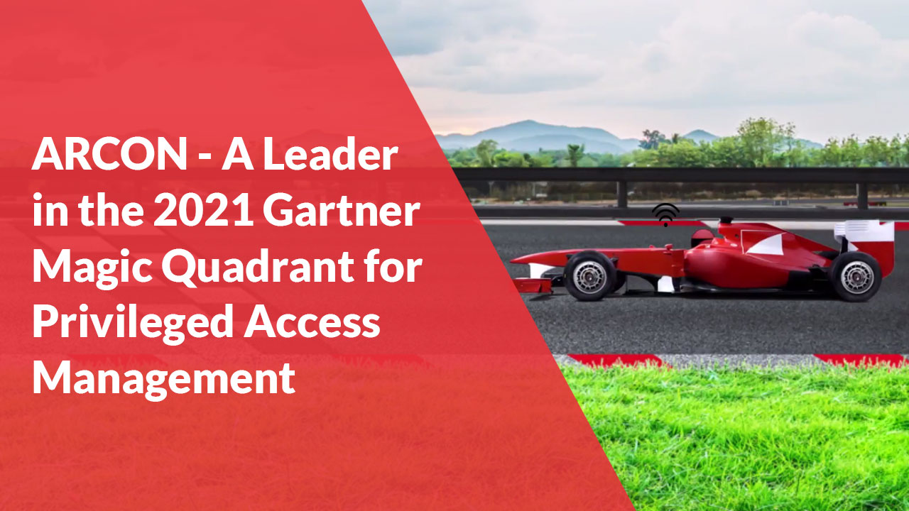 ARCON - A Leader in the 2021 Gartner Magic Quadrant for Privileged Access Management