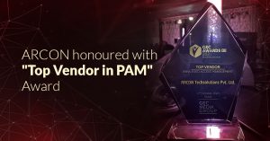 ARCON honoured with ‘Top Vendor in PAM’ Award