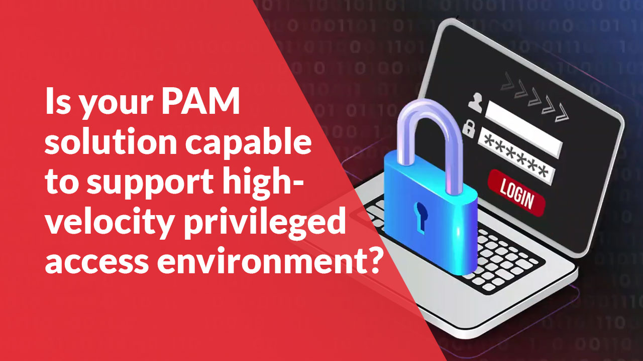 Is your PAM solution capable of supporting high-velocity privileged access environments? | ARCON Videos