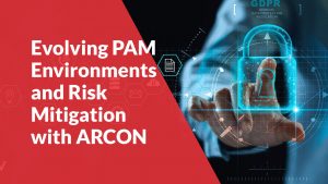 Evolving-PAM-Environments-and-Risk-Mitigation-with-ARCON