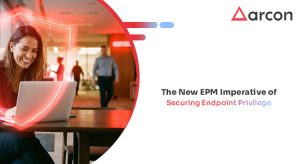 Securing Endpoint Privilege in a Changing Threat Landscape The New EPM Imperative